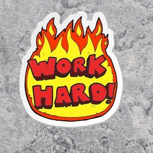 Work Hard Fire Vinyl Sticker,2 inches big  3/10% off